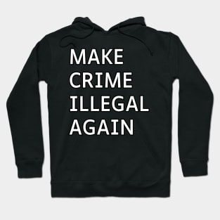 Make Crime Illegal Again Hoodie